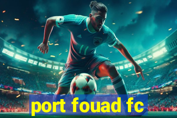 port fouad fc