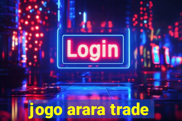 jogo arara trade