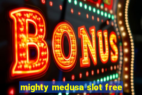 mighty medusa slot free