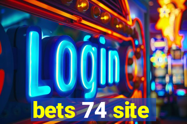 bets 74 site