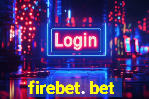 firebet. bet