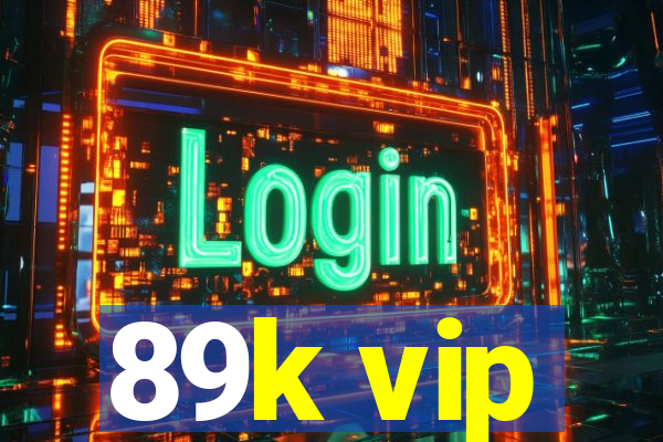 89k vip