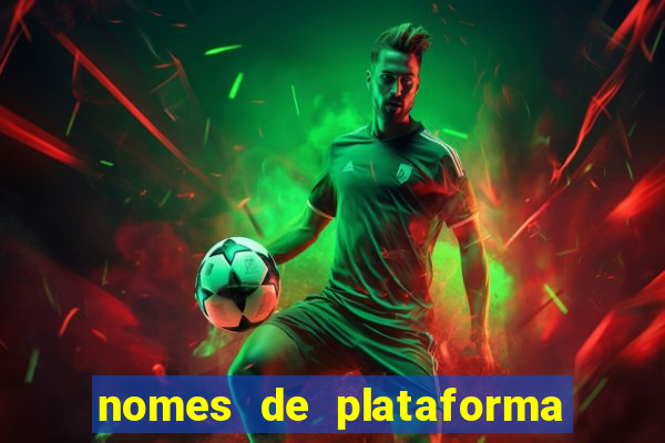 nomes de plataforma de jogos de aposta