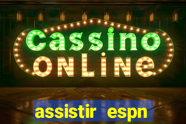 assistir espn brasil ao vivo