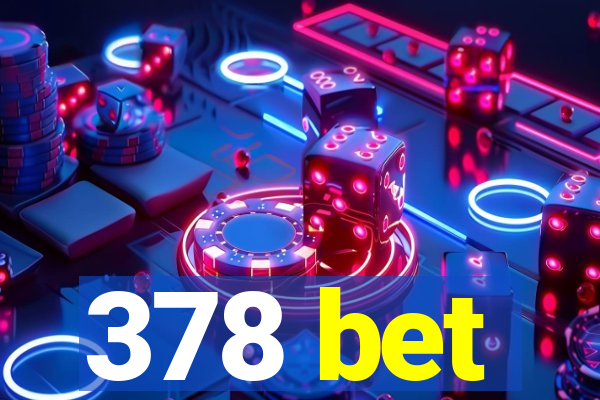 378 bet