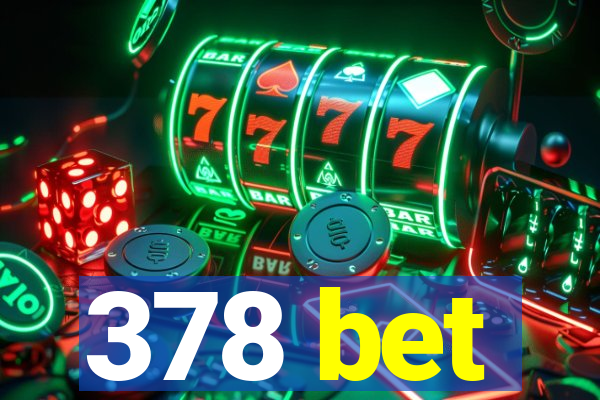 378 bet