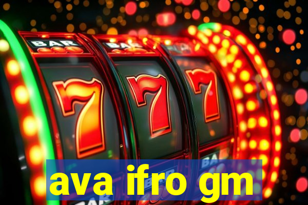 ava ifro gm