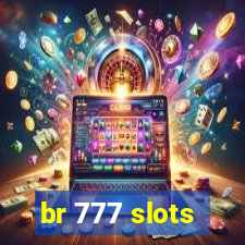 br 777 slots