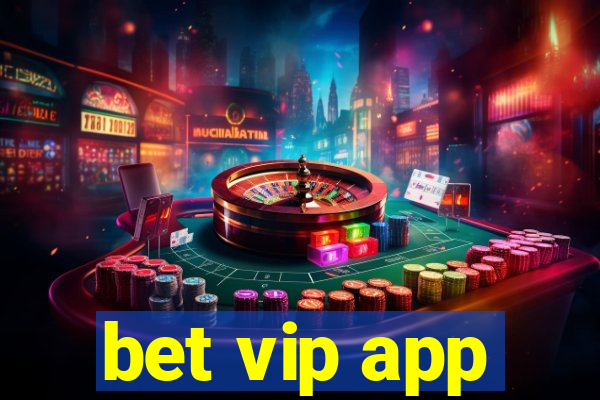 bet vip app