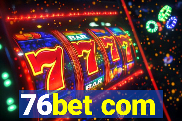 76bet com