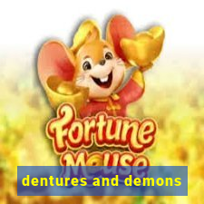 dentures and demons