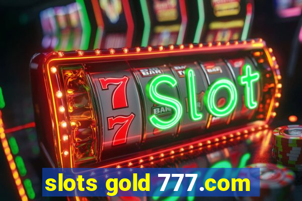 slots gold 777.com