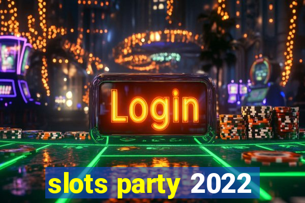 slots party 2022