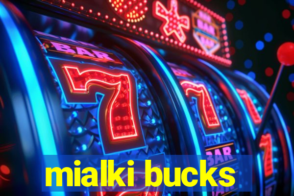 mialki bucks