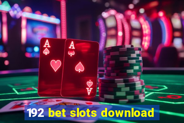 192 bet slots download