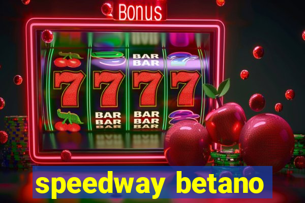 speedway betano