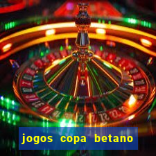 jogos copa betano do brasil