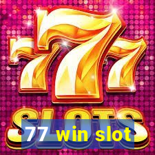 77 win slot