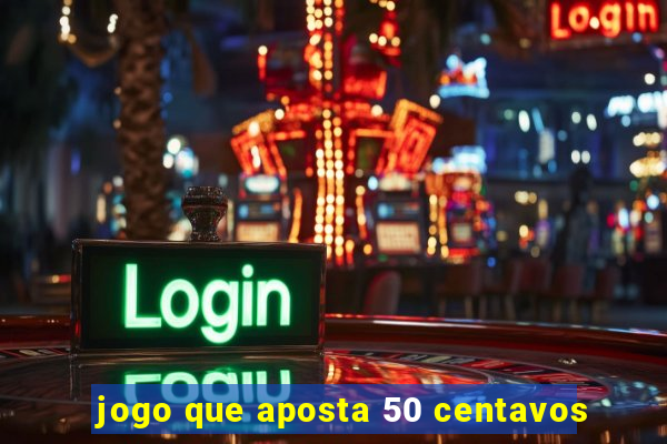 jogo que aposta 50 centavos