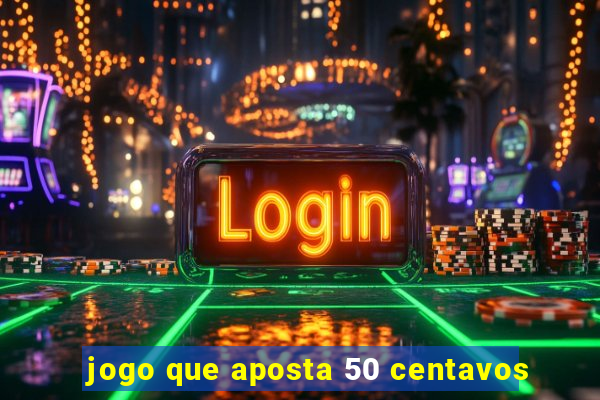 jogo que aposta 50 centavos