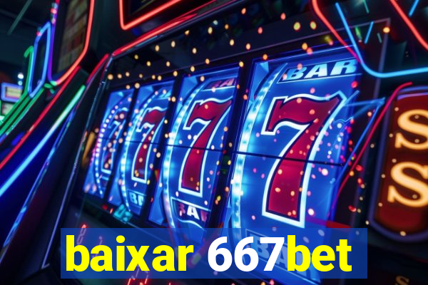 baixar 667bet