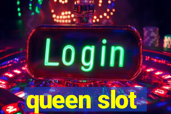 queen slot