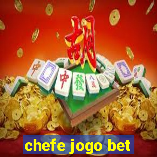 chefe jogo bet