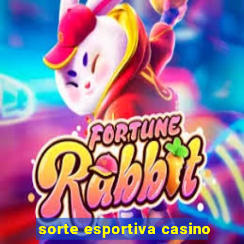 sorte esportiva casino