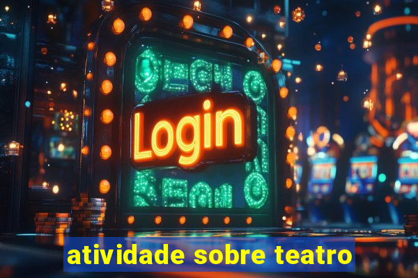 atividade sobre teatro