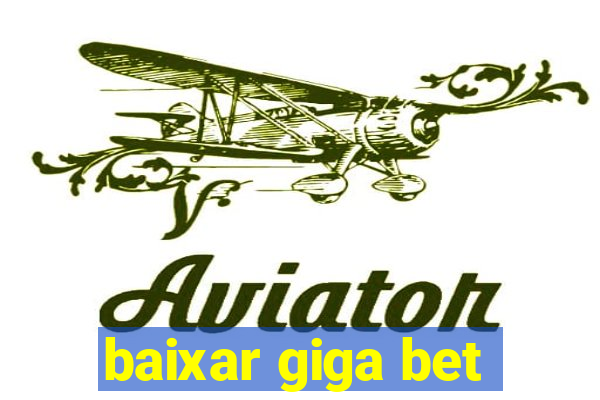 baixar giga bet