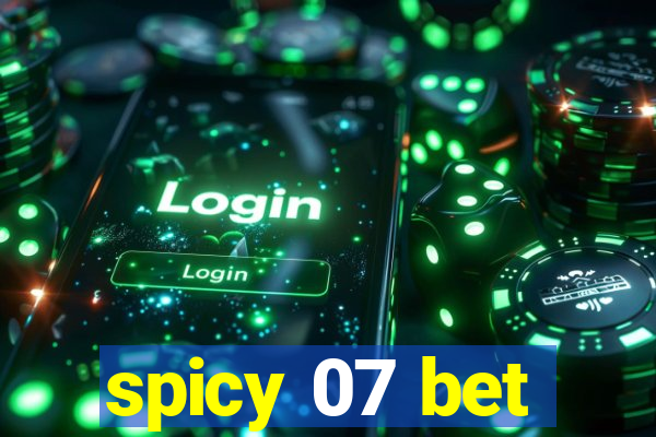 spicy 07 bet