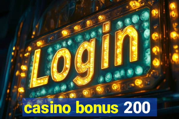 casino bonus 200