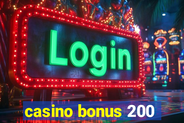 casino bonus 200