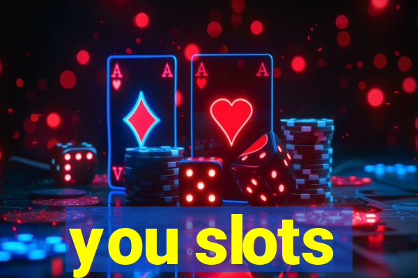 you slots