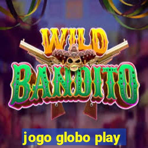 jogo globo play