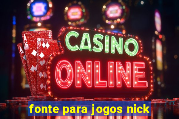 fonte para jogos nick