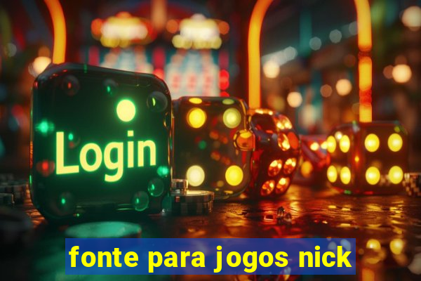 fonte para jogos nick