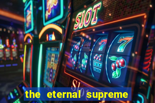 the eternal supreme pt br