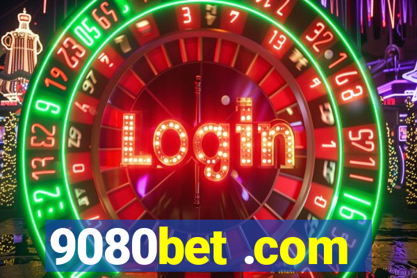 9080bet .com