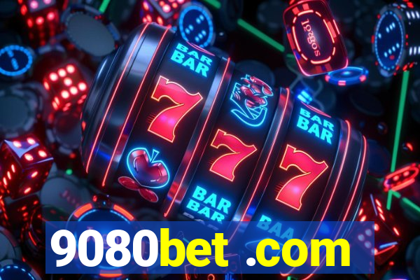 9080bet .com