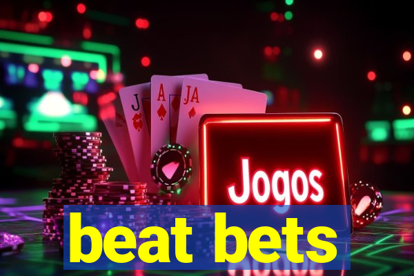 beat bets