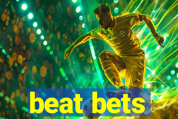 beat bets