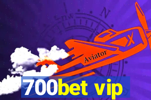 700bet vip