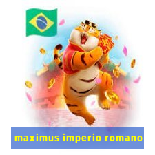 maximus imperio romano