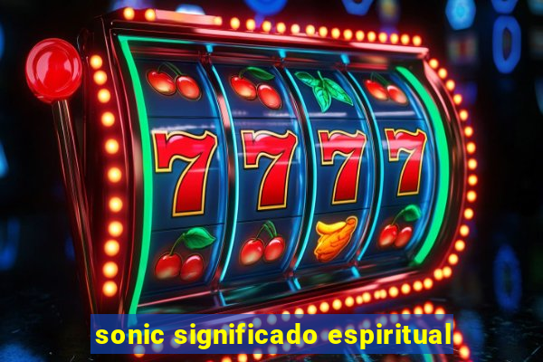 sonic significado espiritual