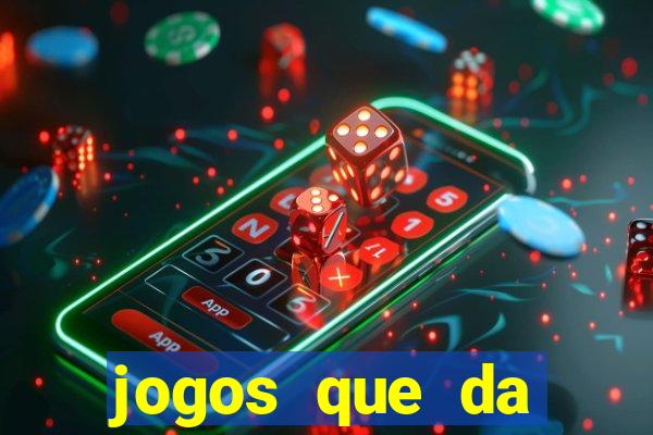 jogos que da dinheiro sem depositar