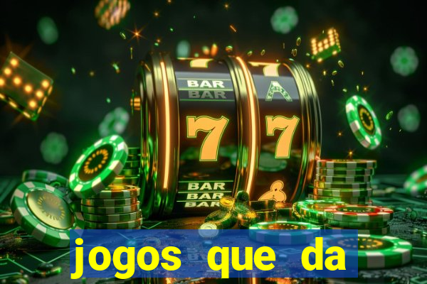 jogos que da dinheiro sem depositar