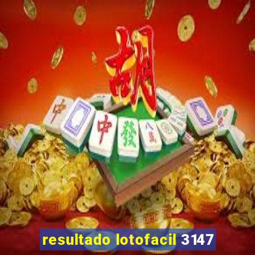 resultado lotofacil 3147