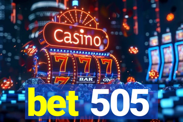 bet 505