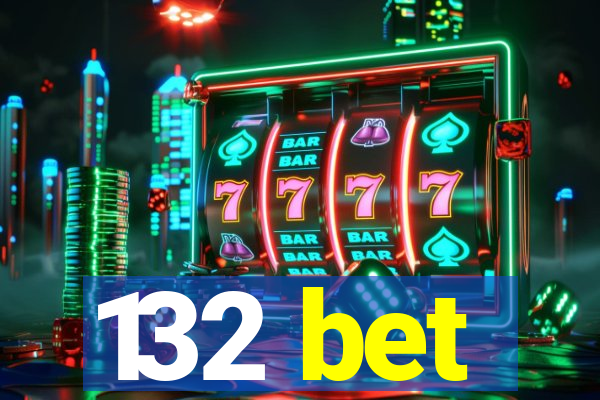 132 bet